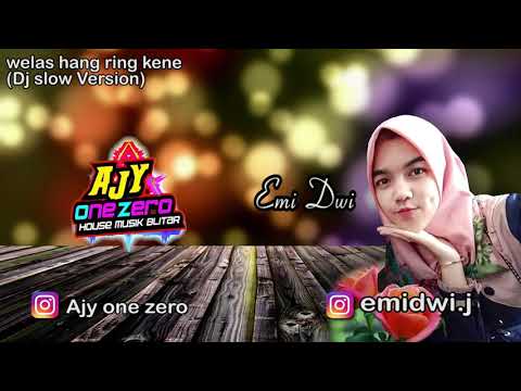 WELAS HANG RING KENE -  DJ SLOW AJY ONE ZERO ft Emi Dwi