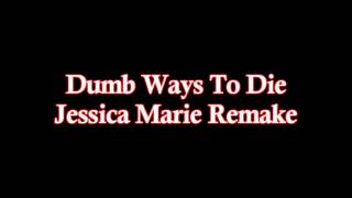 Jessica Marie - Dumb Ways To Die (Cover)