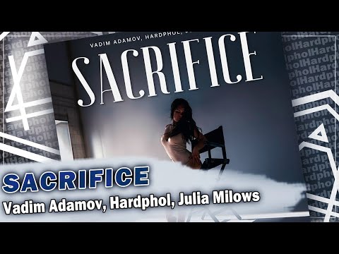 Vadim Adamov, Hardphol, Julia Milows - Sacrifice