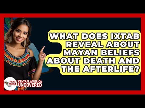 What Does Ixtab Reveal About Mayan Beliefs About Death And The Afterlife?