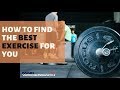 How to find the Best Exercise for You