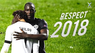 Football Respect &amp; Most Beautiful Moments 2018 ● HD