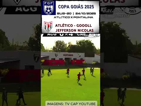 GOL JEFFERSON NICOLAS | S20-ATLÉTICO 2-4 PONTALINA | COPA GOIÁS | 24/10/2025