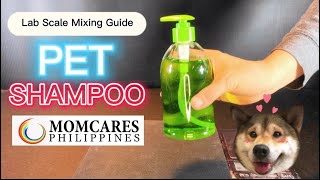 PET SHAMPOO - LAB SCALE MIXING GUIDE - MOMCARES PHILIPPINES