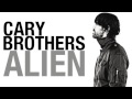 Cary Brothers - "Alien" 