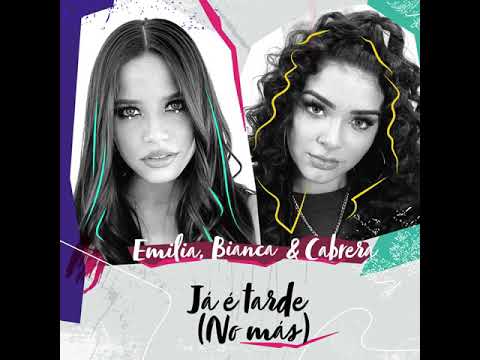 Emillia, Mc Bianca, Cabrera - já é tarde ( No Más) (Official Music )