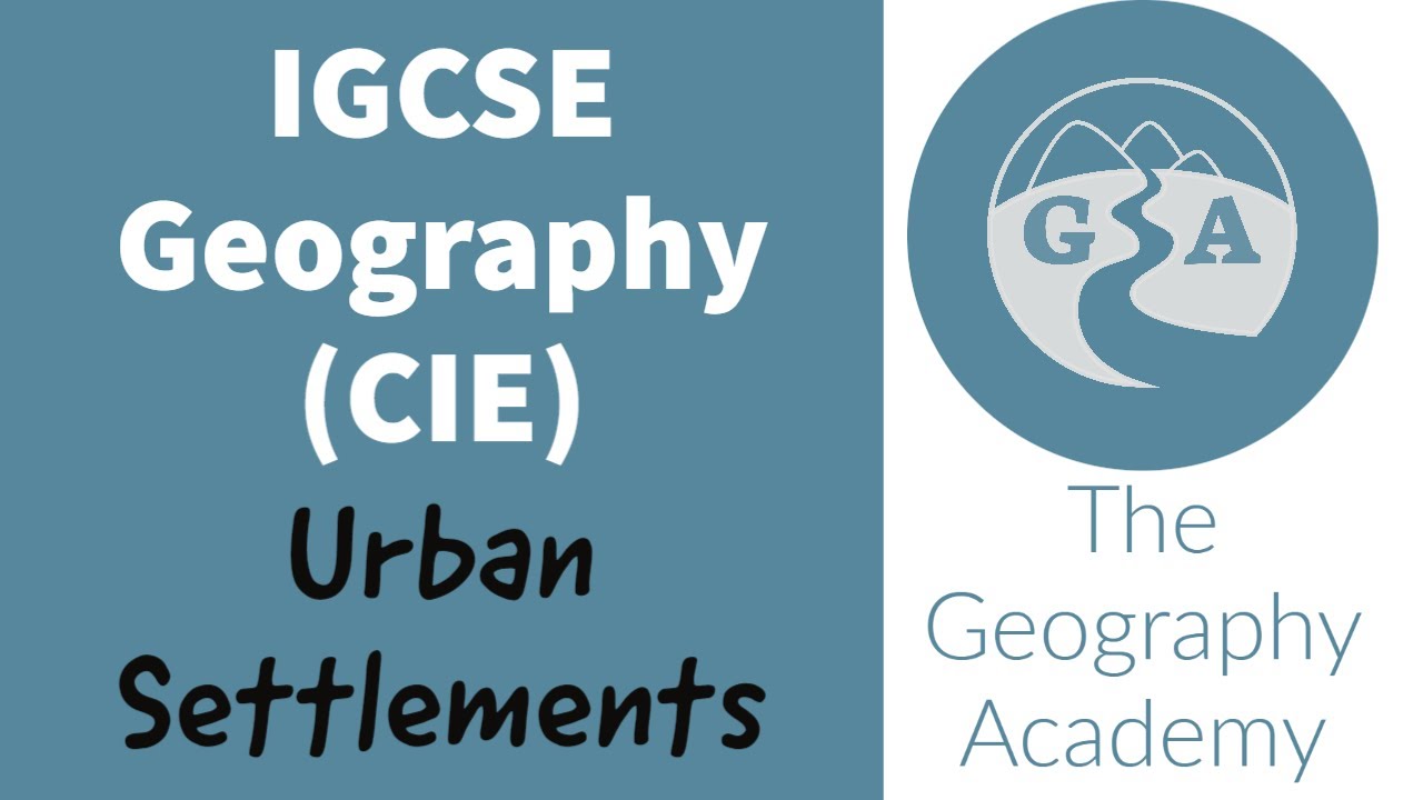 IGCSE Geography (CIE) - Urban Settlements