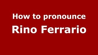 How to pronounce Rino Ferrario