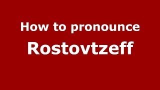 How to pronounce Rostovtzeff