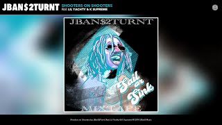 JBan$2Turnt - Shooters on Shooters (Audio) (feat. Lil Yachty &amp; K Supreme)