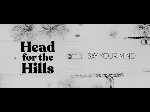 Head for the Hills - Say Your Mind (Official Music Video)