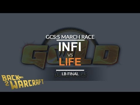 GCS:S - March Race - LB Final: [O] Infi vs. Life [N]
