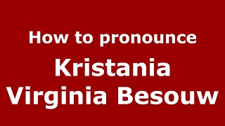 How to pronounce Kristania Virginia Besouw