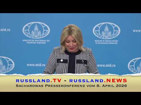 Sacharowas Pressekonferenz vom 8. April 2026