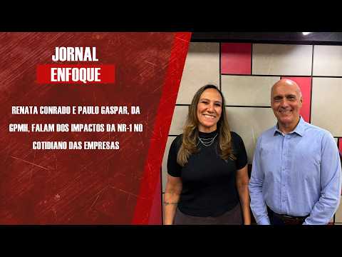 Renata Conrado e Paulo Gaspar, da GPMH, falam dos impactos da NR-1 no cotidiano das empresas