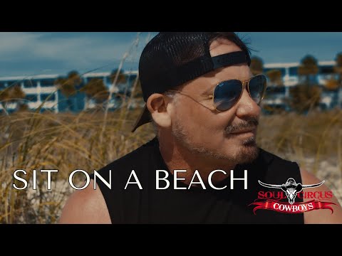Soul Circus Cowboys - "Sit on a Beach" Official Music Video