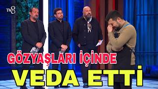 Masterchef de kim elendi gözyaşları içinde veda etti! 
