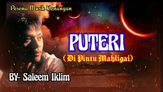 Download lagu Saleem Iklim | PUTERI - DI PINTU MAHLIGAI | With Lyric. mp3