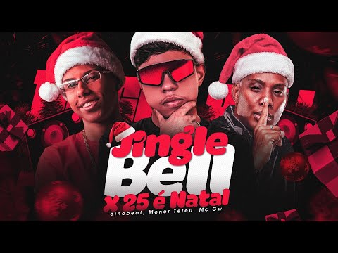 JINGLE BELL X 25 É NATAL - CJNOBEAT, MENOR TETEU, MC GW