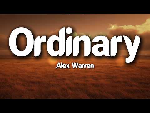 Alex Warren – Ordinary (Lyrics) | Real Love Story