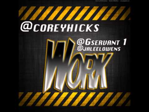 Work - Corey Hicks feat. G-Servant & Jaleel