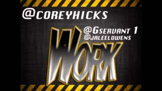 Work - Corey Hicks feat. G-Servant & Jaleel