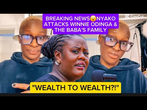 BREAKING NEWS😮NYAKO ATTACKS WINNIE ODINGA &THE BABA'S FAMILY
