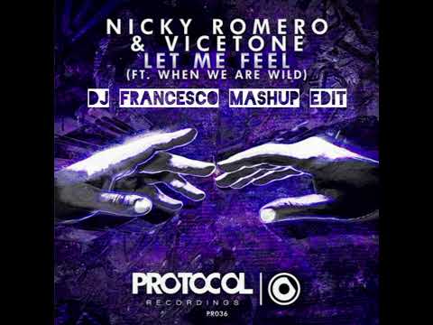 Nicky Romeo & Vicetone ft. When We Are Wild Vs. Qulinez - Let Me Feel (Dj Francesco Mashup Edit)