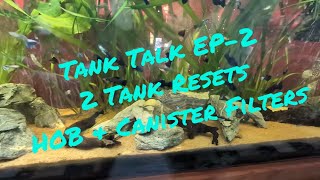 Tank Talk EP-2 021125 - 2 tank resets, and comparing HOB and canister filters.