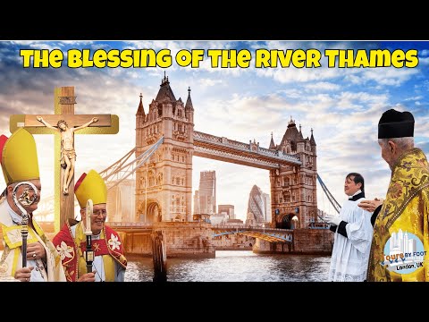 London's Most Unique: The Blessing of the River Thames