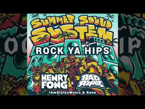 Henry Fong x Bad Royale - Rock Ya Hips ft. IAmStylezMusic & Keno