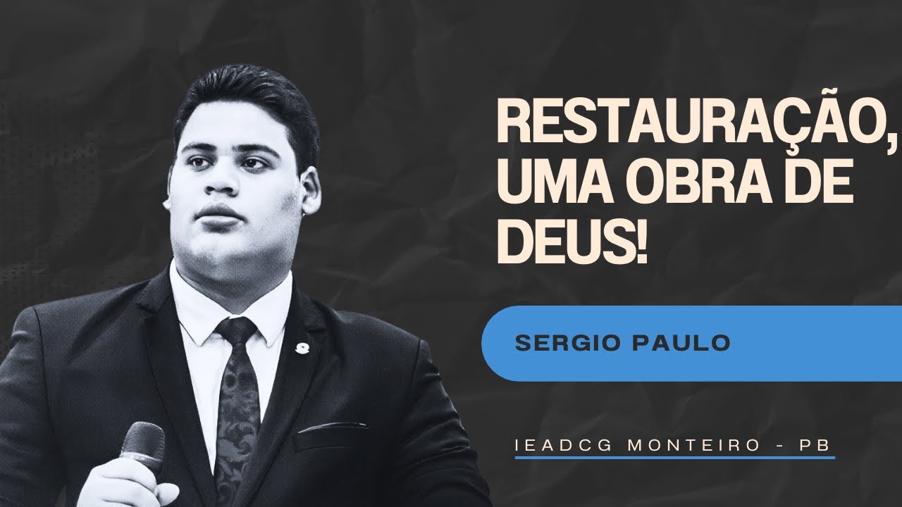 Pregador Sergio Paulo - Restauração, uma obra de Deus!