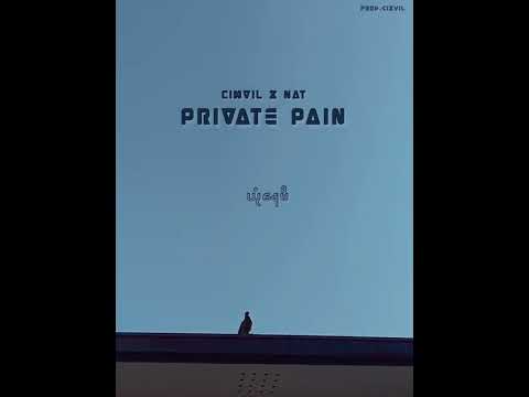 PRIVATE PAIN {သီးသန့်နာကျင်မှု} - CIXVILx NAT (prod.cixvil)