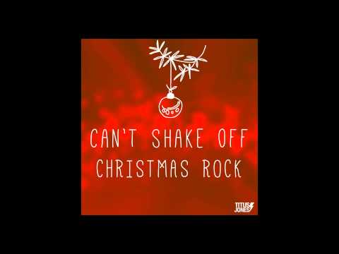 Titus Jones - Can't Shake Off Christmas Rock