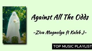 Download lagu Against All The Odds - Ziva Magnolya & Kaleb J Lirik Lagu mp3 Download lagu Against All The Odds - Ziva Magnolya & Kaleb J Lirik Lagu mp3