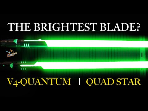 What’s the brightest lightsaber blade? V4-QUANTUM or Quad Star Blade