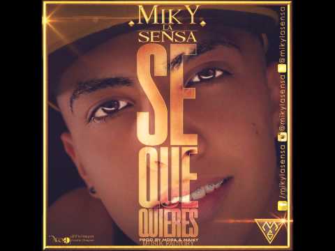Miky La Sensa  - Se Que Quieres. Prod. By Mora y Maiky