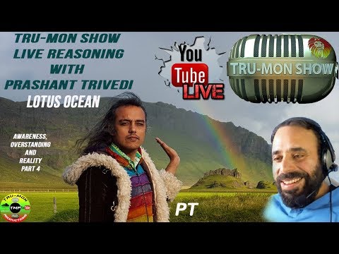 (Ep.189)TruMon & Prashant PT TriVedi / Awareness, Overstanding and Reality(ParT 4)