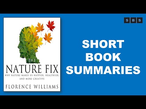 Short Book Summary of The Nature Fix Why Nature Makes Us Happier and More Creative by Florence Willi