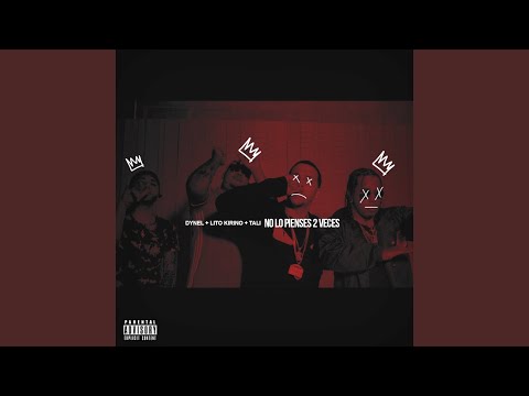No Lo Pienses 2 Veces (feat. Dynel, Tali & Lito Kirino)