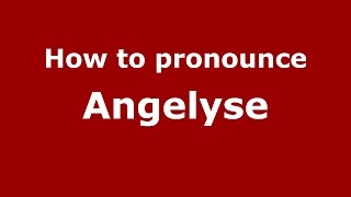 How to pronounce Angelyse
