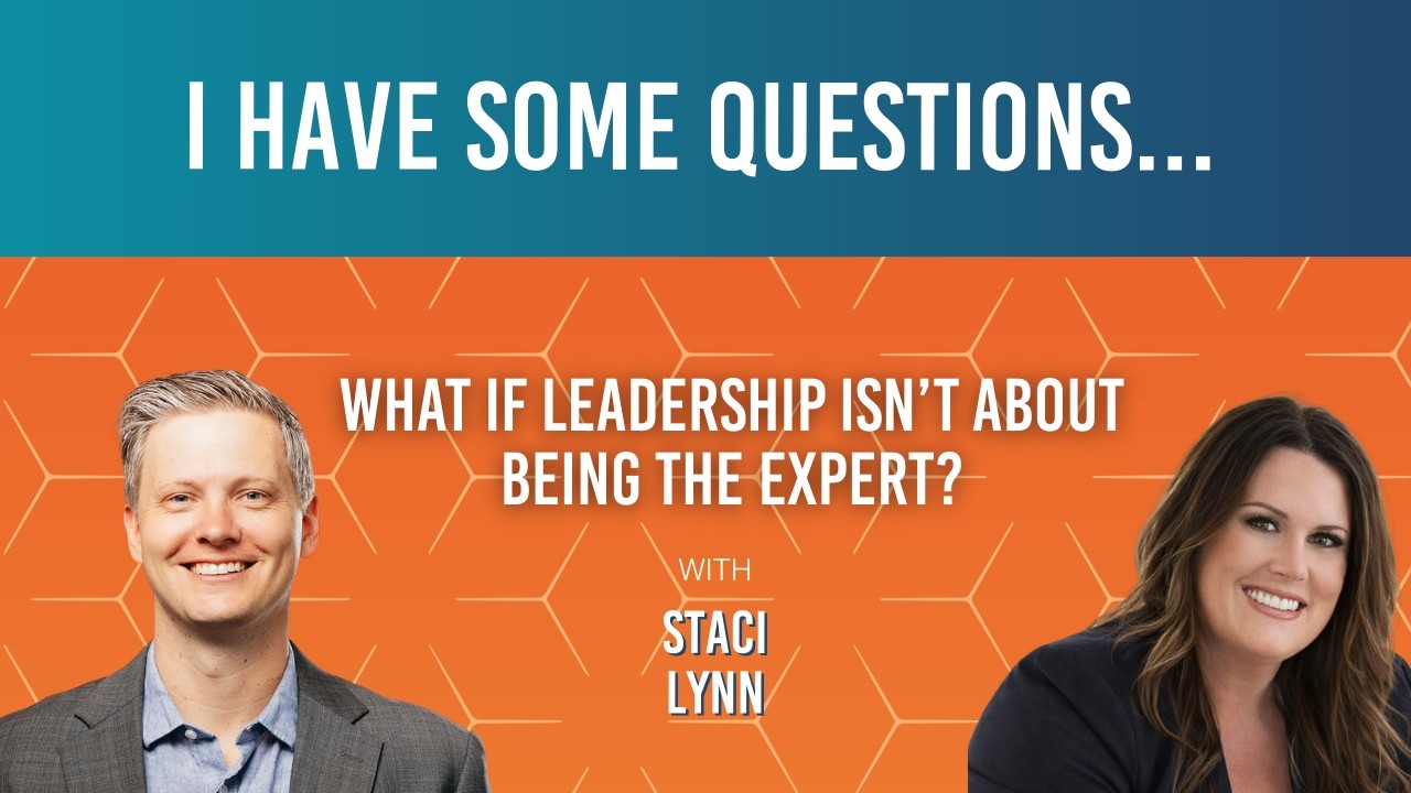 122: "What If Leadership Isn’t About Being the Expert?" ft. Staci Lynn