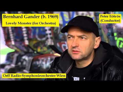 Bernhard Gander (b. 1969) - Lovely Monster (for Orchestra)