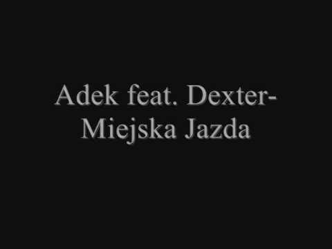 Adek feat. Dexter- Miejska Jazda (2011r.)