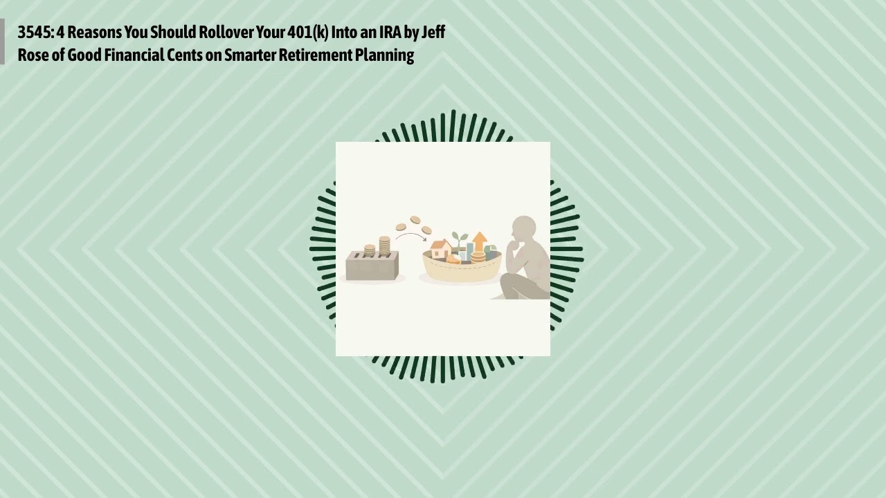 3545: 4 Reasons You Should Rollover Your 401(k) Into an IRA by Jeff Rose of Good Financial Cents...