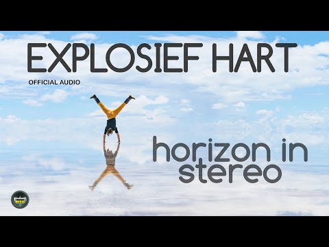 Horizon In Stereo - Explosief hart - Official Audio