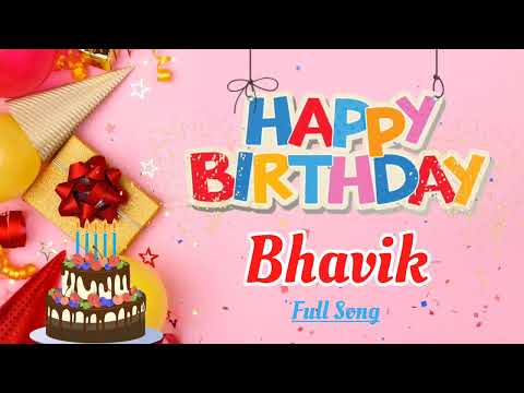 Bhavik Birthday Song - Happy Birthday Bhavik - Happy Birthday To You