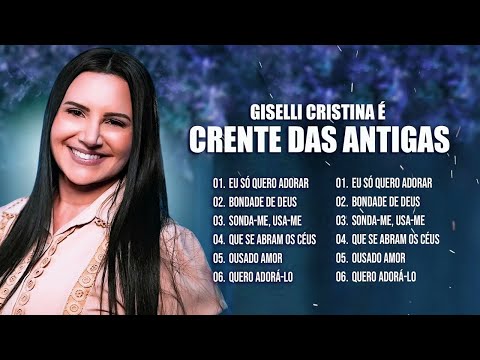 [GISELLI CRISTINA] Crente das Antigas 😍 (Playlist) #hinoscristãos
