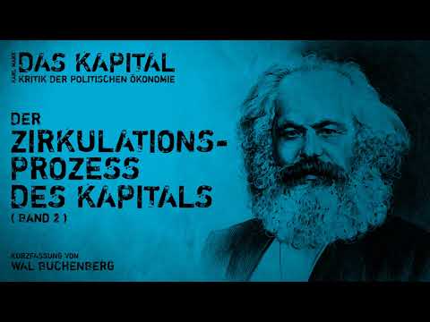 Das Kapital #2: Der Zirkulationsprozess des Kapitals (Karl Marx) – Kurzfassung
