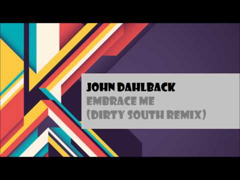 John Dahlback - Embrace Me (Dirty South Remix)